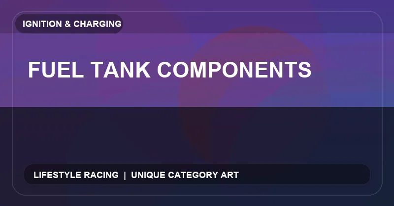 Fuel Tank Components